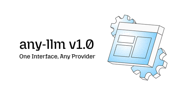 Run Any LLM with a Single API: Introducing any-llm v1.0